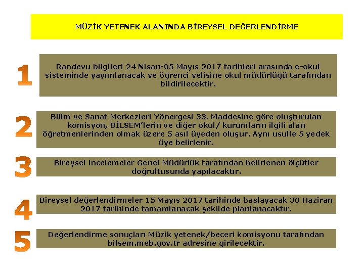 MÜZİK YETENEK ALANINDA BİREYSEL DEĞERLENDİRME Randevu bilgileri 24 Nisan-05 Mayıs 2017 tarihleri arasında e-okul