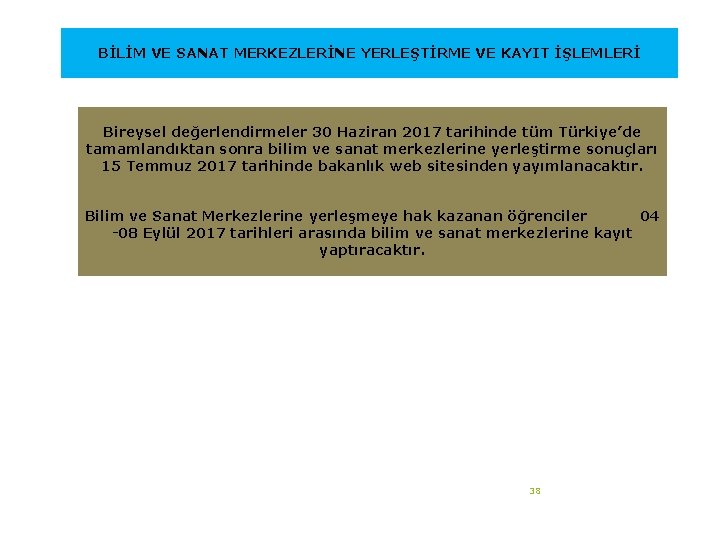 BİLİM VE SANAT MERKEZLERİNE YERLEŞTİRME VE KAYIT İŞLEMLERİ Bireysel değerlendirmeler 30 Haziran 2017 tarihinde