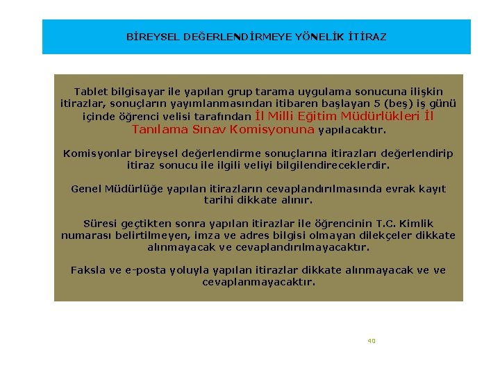 BİREYSEL DEĞERLENDİRMEYE YÖNELİK İTİRAZ Tablet bilgisayar ile yapılan grup tarama uygulama sonucuna ilişkin itirazlar,