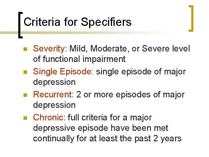 Criteria for Specifiers n n Severity: Mild, Moderate, or Severe level of functional impairment