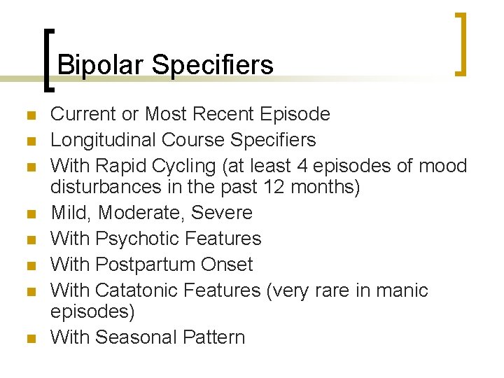 Bipolar Specifiers n n n n Current or Most Recent Episode Longitudinal Course Specifiers