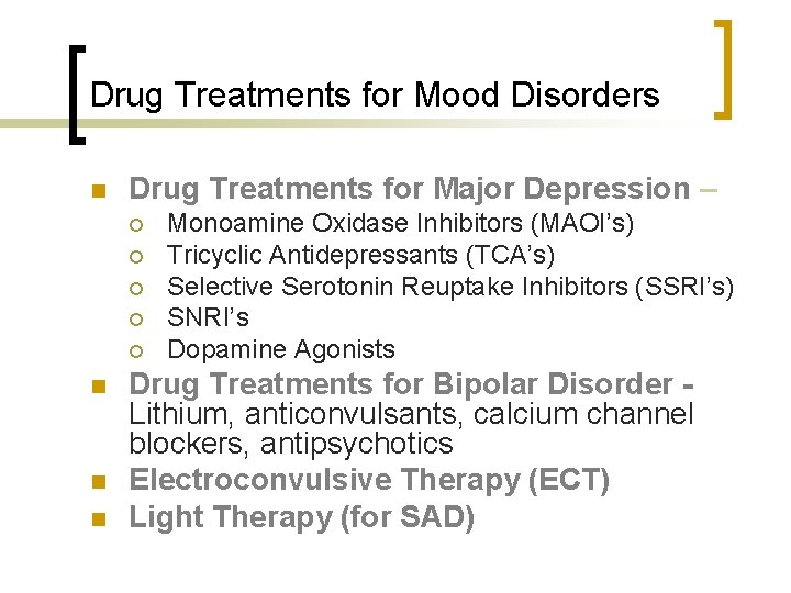 Drug Treatments for Mood Disorders n Drug Treatments for Major Depression – ¡ ¡
