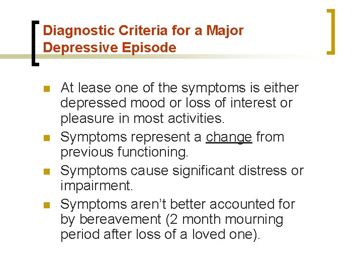 Diagnostic Criteria for a Major Depressive Episode n n At lease one of the