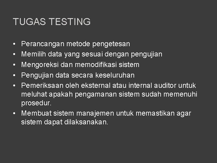 TUGAS TESTING • • • Perancangan metode pengetesan Memilih data yang sesuai dengan pengujian