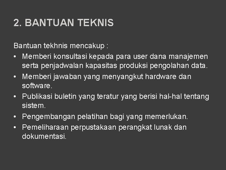 2. BANTUAN TEKNIS Bantuan tekhnis mencakup : • Memberi konsultasi kepada para user dana