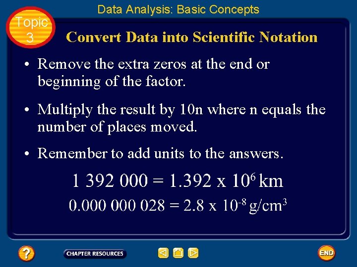 Topic 3 Data Analysis: Basic Concepts Convert Data into Scientific Notation • Remove the