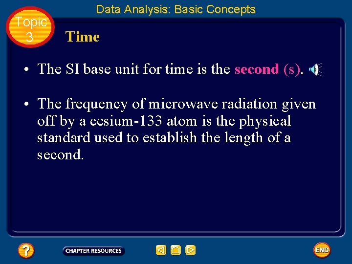 Topic 3 Data Analysis: Basic Concepts Time • The SI base unit for time