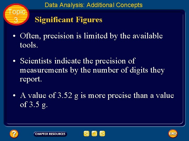Topic 3 Data Analysis: Additional Concepts Significant Figures • Often, precision is limited by