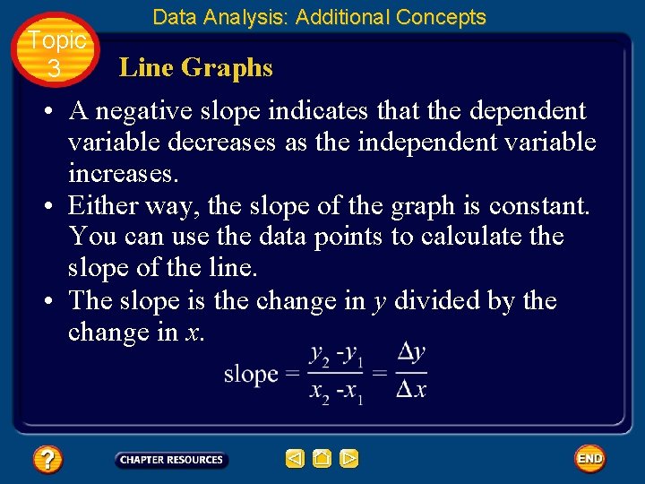 Topic 3 Data Analysis: Additional Concepts Line Graphs • A negative slope indicates that
