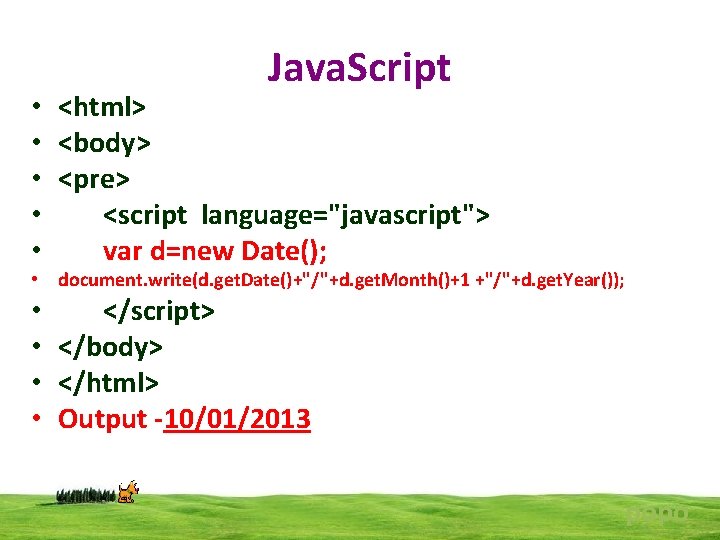 Java. Script • <html> • <body> • <pre> • <script language="javascript"> • var d=new