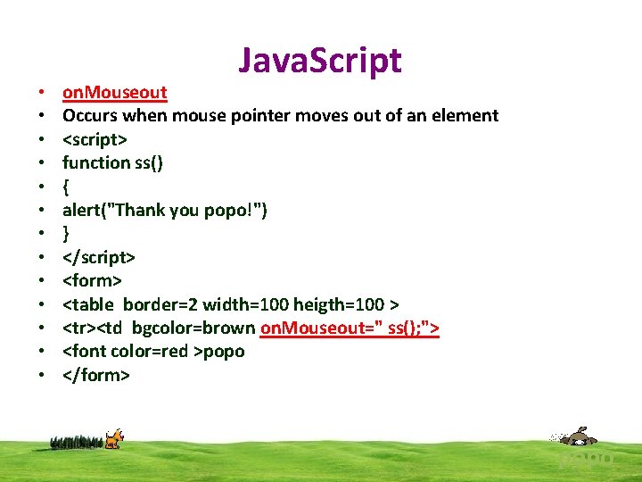  • • • • Java. Script on. Mouseout Occurs when mouse pointer moves