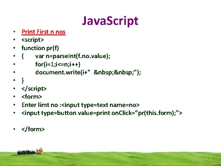  • • • Java. Script Print First n nos <script> function pr(f) {