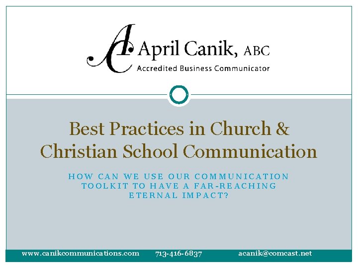Best Practices in Church & Christian School Communication HOW CAN WE USE OUR COMMUNICATION