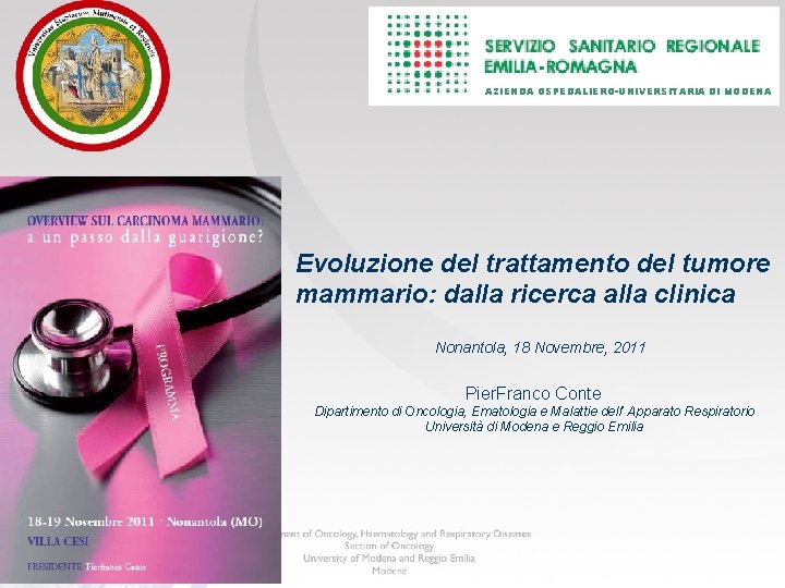 AZIENDA OSPEDALIERO-UNIVERSITARIA DI MODENA Evoluzione del trattamento del tumore mammario: dalla ricerca alla clinica