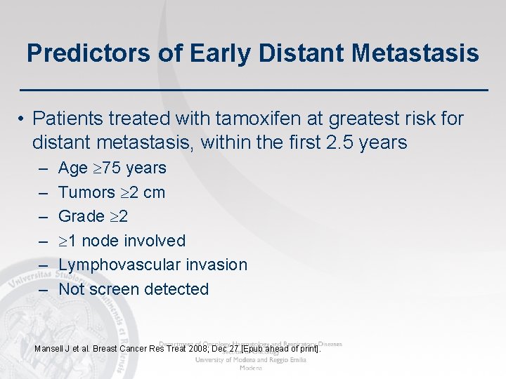 Predictors of Early Distant Metastasis • Patients treated with tamoxifen at greatest risk for