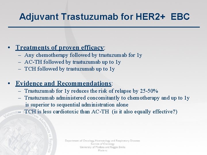 Adjuvant Trastuzumab for HER 2+ EBC • Treatments of proven efficacy: – Any chemotherapy