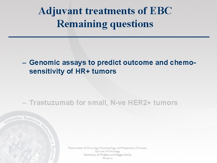 Adjuvant treatments of EBC Remaining questions – Genomic assays to predict outcome and chemosensitivity