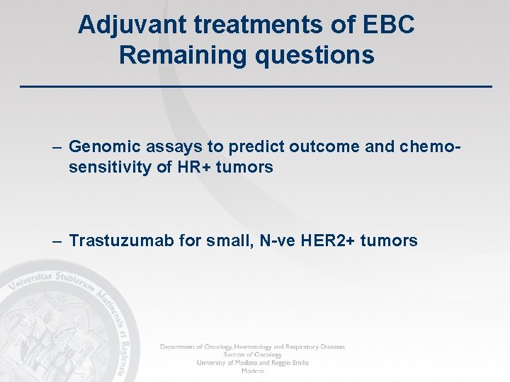 Adjuvant treatments of EBC Remaining questions – Genomic assays to predict outcome and chemosensitivity