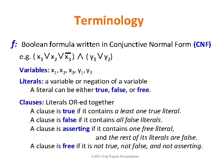 Terminology f: Boolean formula written in Conjunctive Normal Form (CNF) e. g. ( x Terminology f: Boolean formula written in Conjunctive Normal Form (CNF) e. g. ( x