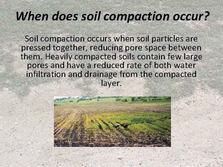 When does soil compaction occur? Soil compaction occurs when soil particles are pressed together, When does soil compaction occur? Soil compaction occurs when soil particles are pressed together,