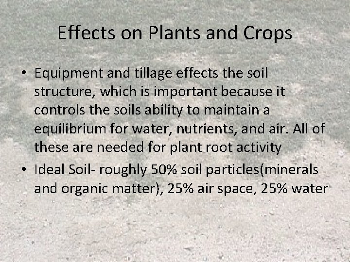 Effects on Plants and Crops • Equipment and tillage effects the soil structure, which Effects on Plants and Crops • Equipment and tillage effects the soil structure, which
