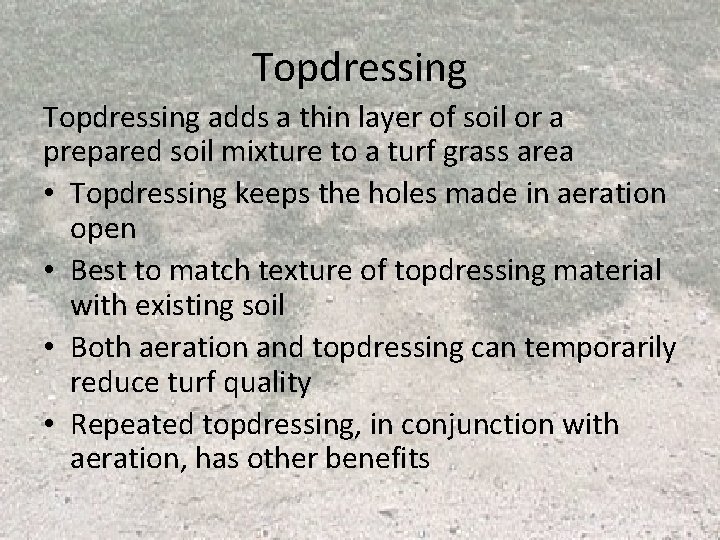 Topdressing adds a thin layer of soil or a prepared soil mixture to a Topdressing adds a thin layer of soil or a prepared soil mixture to a