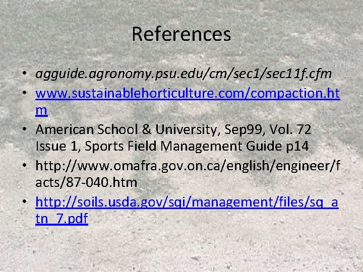 References • agguide. agronomy. psu. edu/cm/sec 11 f. cfm • www. sustainablehorticulture. com/compaction. ht References • agguide. agronomy. psu. edu/cm/sec 11 f. cfm • www. sustainablehorticulture. com/compaction. ht