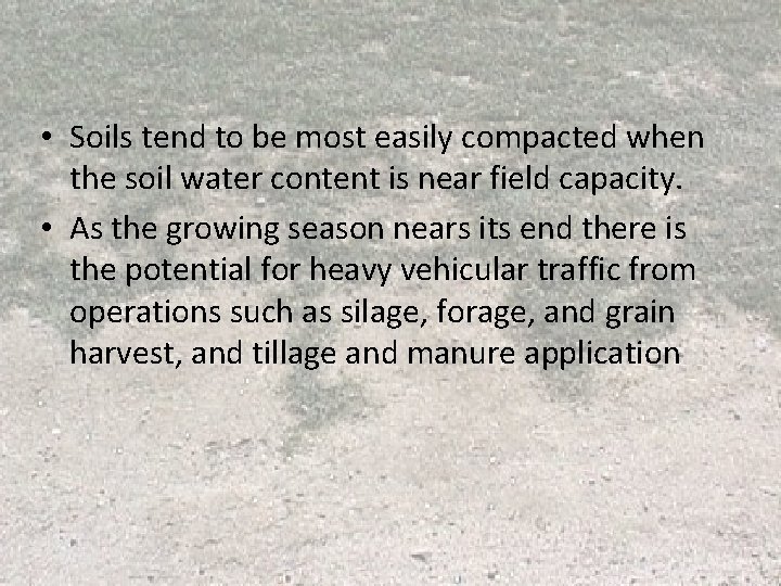 • Soils tend to be most easily compacted when the soil water content • Soils tend to be most easily compacted when the soil water content