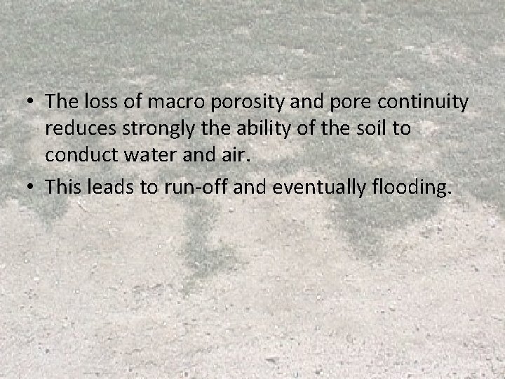 • The loss of macro porosity and pore continuity reduces strongly the ability • The loss of macro porosity and pore continuity reduces strongly the ability