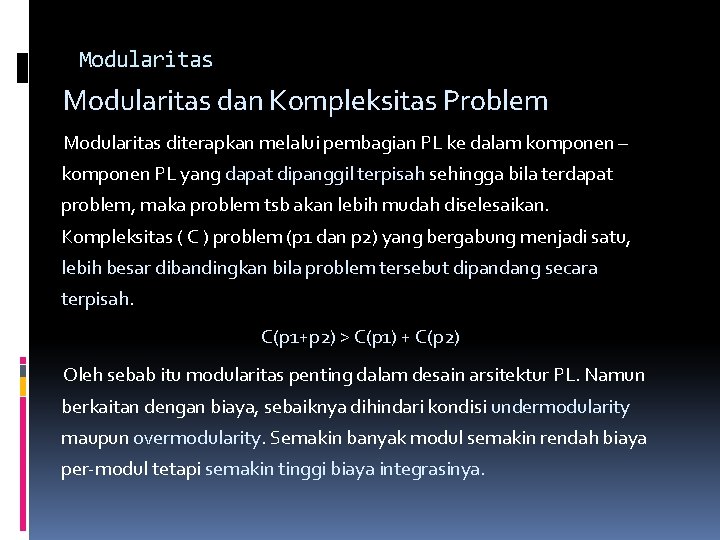 Modularitas dan Kompleksitas Problem Modularitas diterapkan melalui pembagian PL ke dalam komponen – komponen