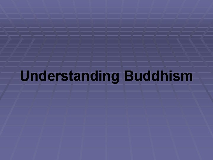 Understanding Buddhism 