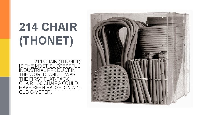 214 CHAIR (THONET) IS THE MOST SUCCESSFUL INDUSTRIAL PRODUCT IN THE WORLD, AND IT