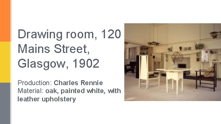 Drawing room, 120 Mains Street, Glasgow, 1902 Production: Charles Rennie Material: oak, painted white,