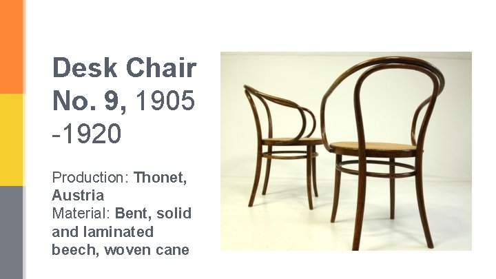 Desk Chair No. 9, 1905 -1920 Production: Thonet, Austria Material: Bent, solid and laminated