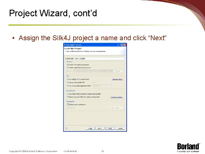 Project Wizard, cont’d • Assign the Silk 4 J project a name and click