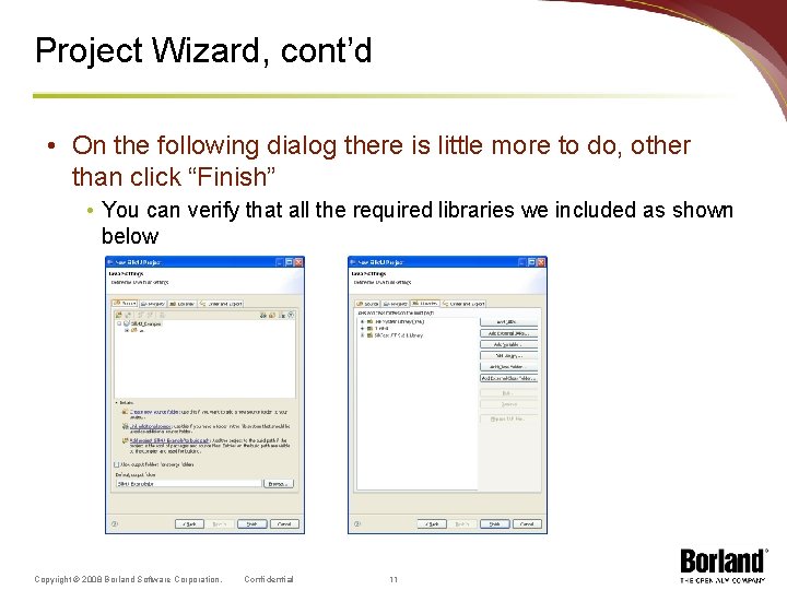 Project Wizard, cont’d • On the following dialog there is little more to do,