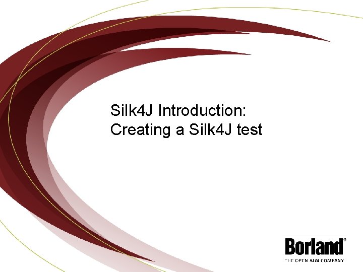 Silk 4 J Introduction: Creating a Silk 4 J test 