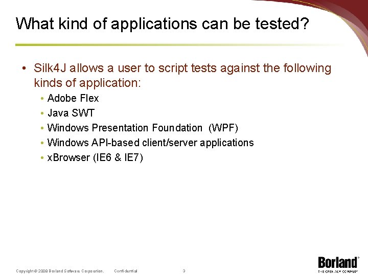 What kind of applications can be tested? • Silk 4 J allows a user