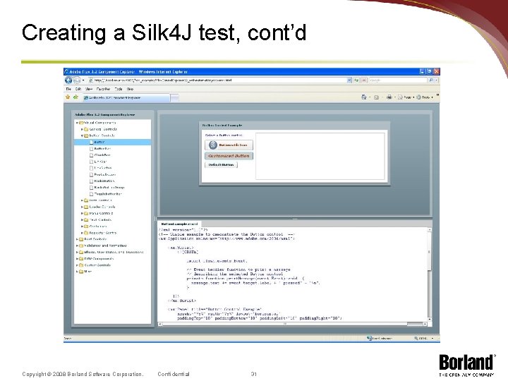 Creating a Silk 4 J test, cont’d Copyright © 2008 Borland Software Corporation. Confidential