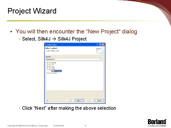 Project Wizard • You will then encounter the “New Project” dialog • Select, Silk