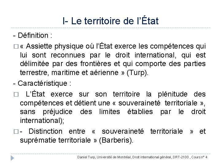 I- Le territoire de l’État - Définition : � « Assiette physique où l’État