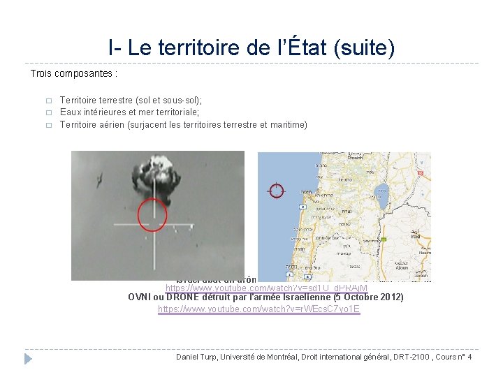 I- Le territoire de l’État (suite) Trois composantes : � � � Territoire terrestre