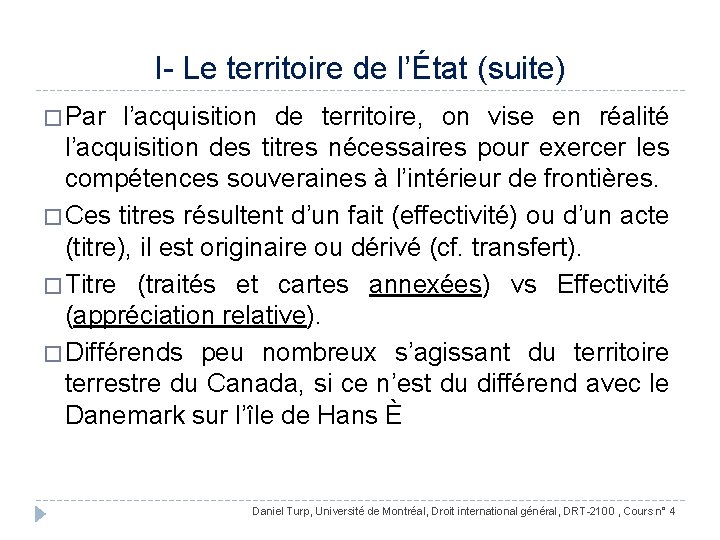 I- Le territoire de l’État (suite) � Par l’acquisition de territoire, on vise en