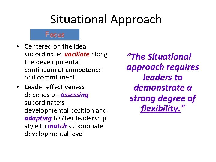 Situational Approach Focus • Centered on the idea subordinates vacillate along the developmental continuum