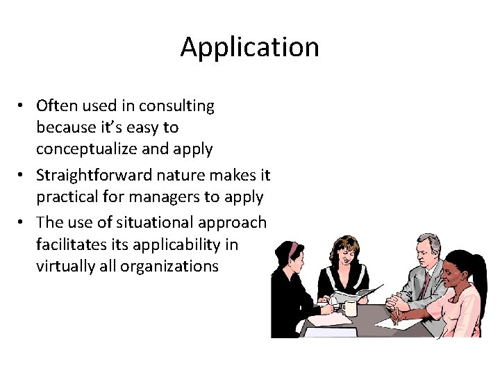 Application • Often used in consulting because it’s easy to conceptualize and apply •