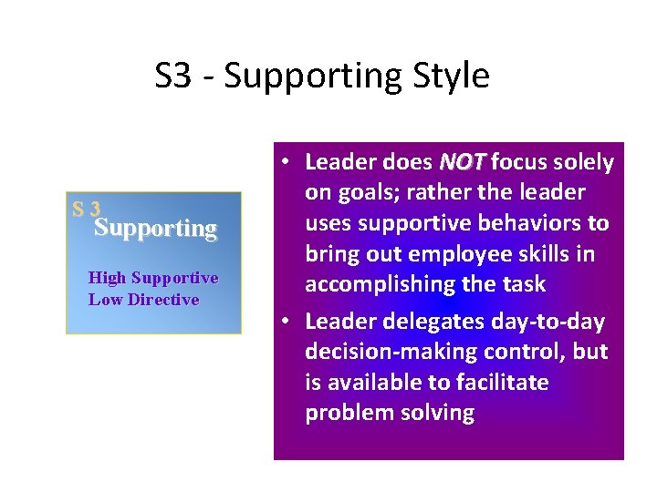 S 3 - Supporting Style S 3 Supporting High Supportive Low Directive • Leader