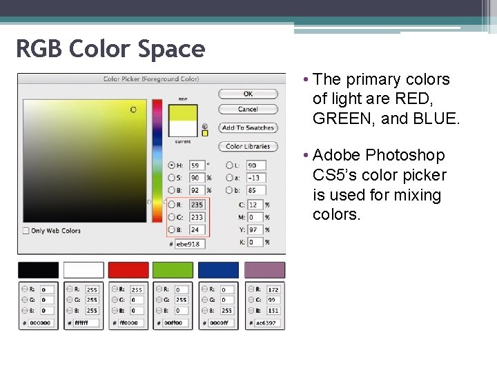 RGB Color Space • The primary colors of light are RED, GREEN, and BLUE.