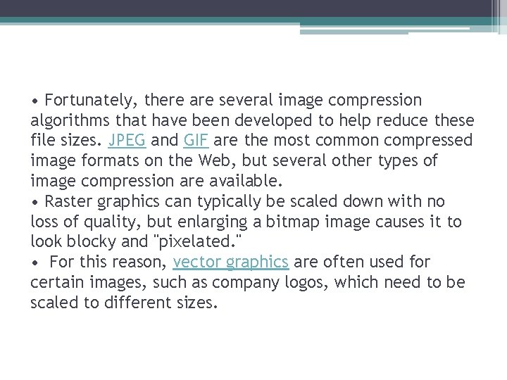  • Fortunately, there are several image compression algorithms that have been developed to