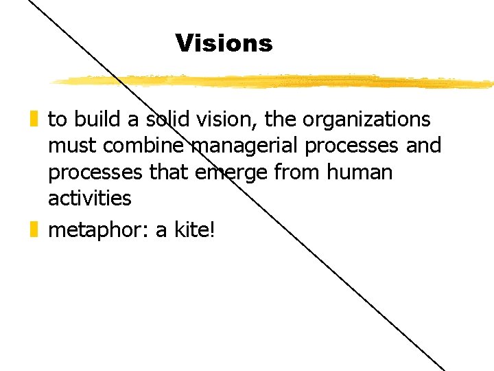 Visions z to build a solid vision, the organizations must combine managerial processes and