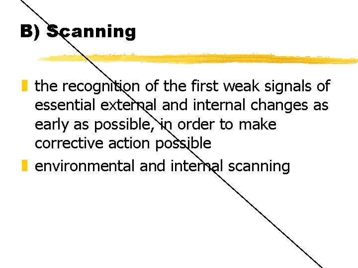 B) Scanning z the recognition of the first weak signals of essential external and